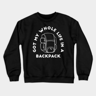 got my whole life in a backpack traveller Crewneck Sweatshirt